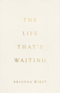 The life that’s waiting