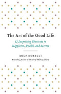 The Art of the Good Life